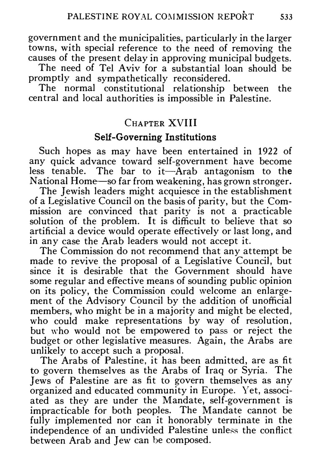 PALESTINE ROYAL COMMISSION REPORT 533 government and the municipalities, particularly in the larger towns, with special reference to the need of removing the causes of the present delay in approving