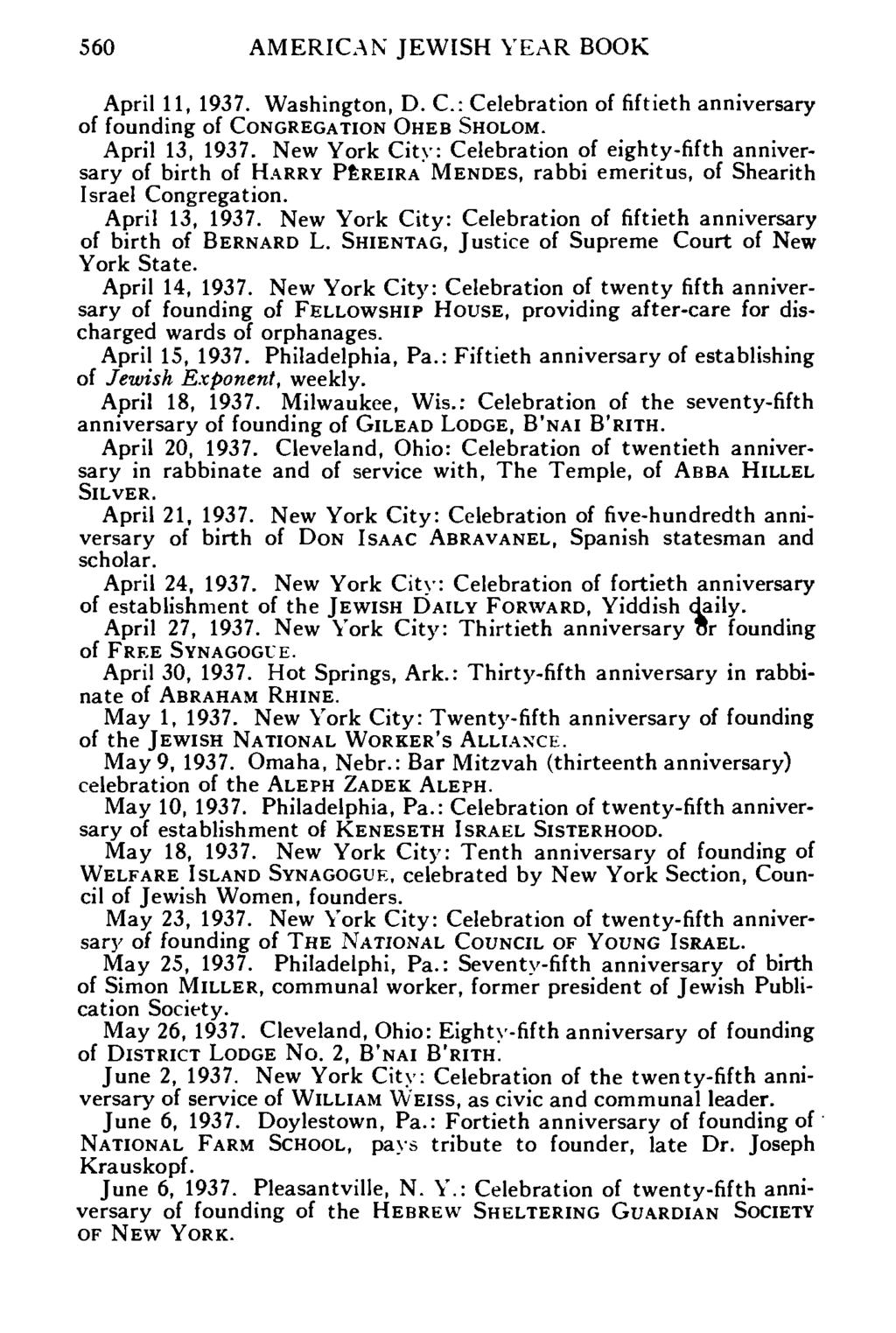 560 AMERICAN JEWISH YEAR BOOK April 11, 1937. Washington, D. C: Celebration of fiftieth anniversary of founding of CONGREGATION OHEB SHOLOM. April 13, 1937.