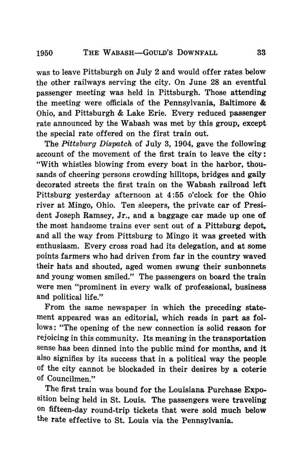 1950 The Wabash Gould's Downfall 33 was to leave Pittsburgh on July 2 and would offer rates below the other railways serving the city. On June 28 an eventful passenger meeting was held in Pittsburgh.
