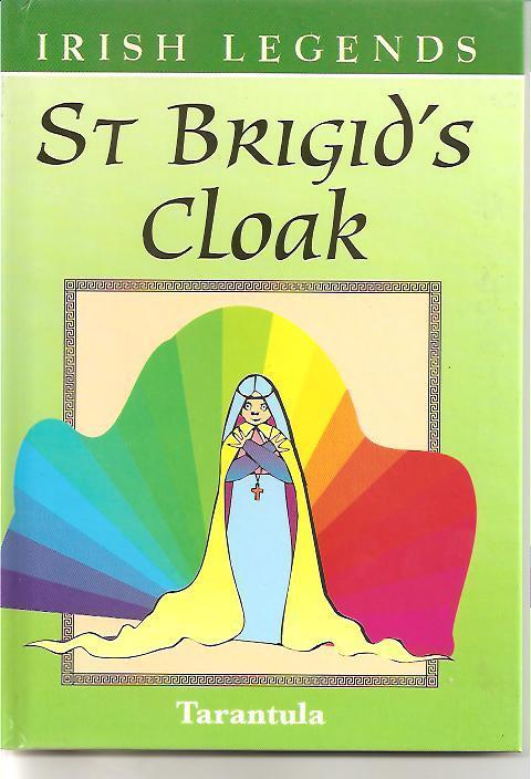 Brigit Book Reviews (Picture books): St. Brigid s Cloak, Reg Keating. (1997) Brigid s Cloak: An Ancient Irish Story, Bryce Milligan. (2002) The Life of Saint Brigid, Abbess of Kildare, Jane Meyer.