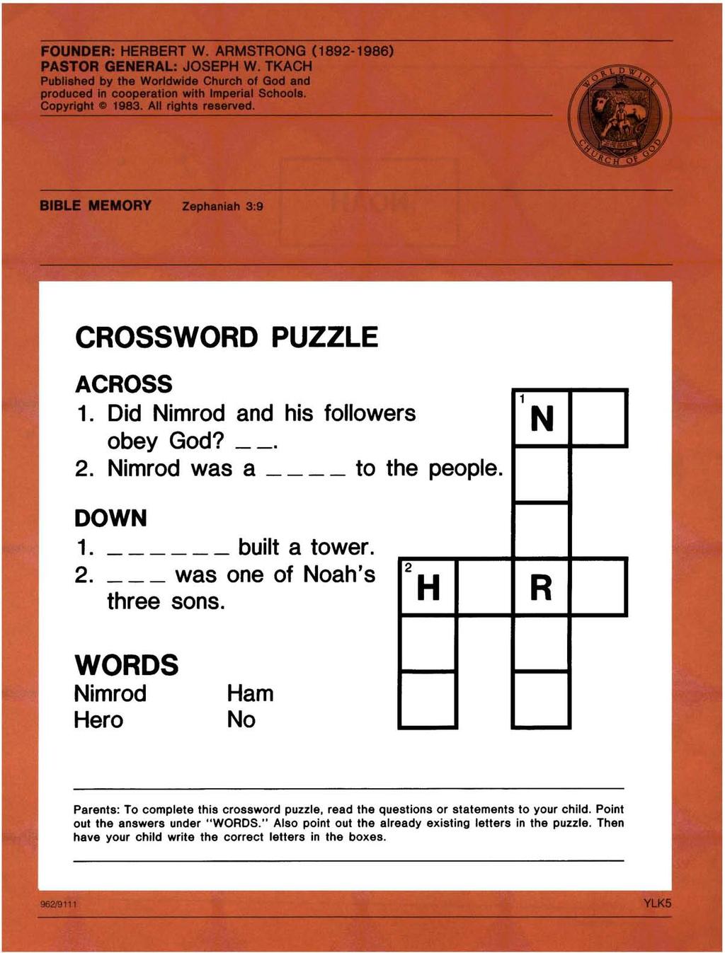 CROSSWORD PUZZLE ACROSS 1. Did Nimrod and his followers obey God?. 2. Nimrod was a to the people. 1 N DOWN 1. built a tower. 2. was one of Noah's three sons.