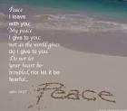 Himself said, Peace I leave with you, My peace I give to you; not as the world