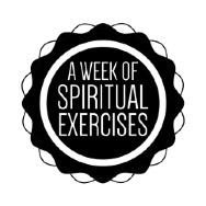 A Week of Spiritual Exercises This is a week of prayer, scripture, reflection and some light journaling laid out in daily form Monday through Sunday.