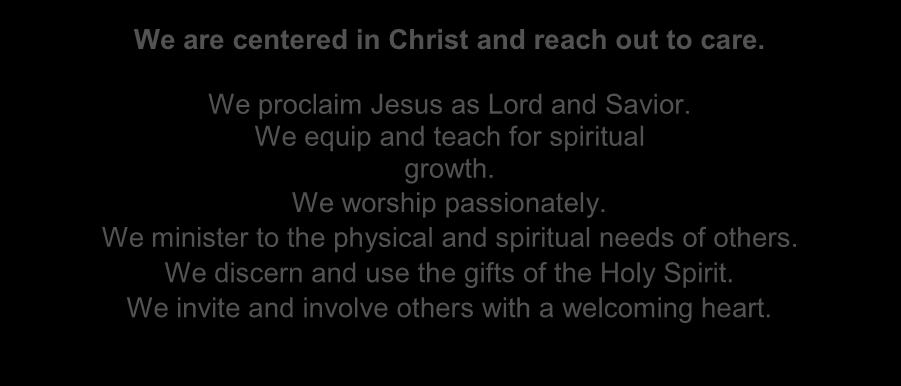 We are centered in Christ and reach out to care. We proclaim Jesus as Lord and Savior.