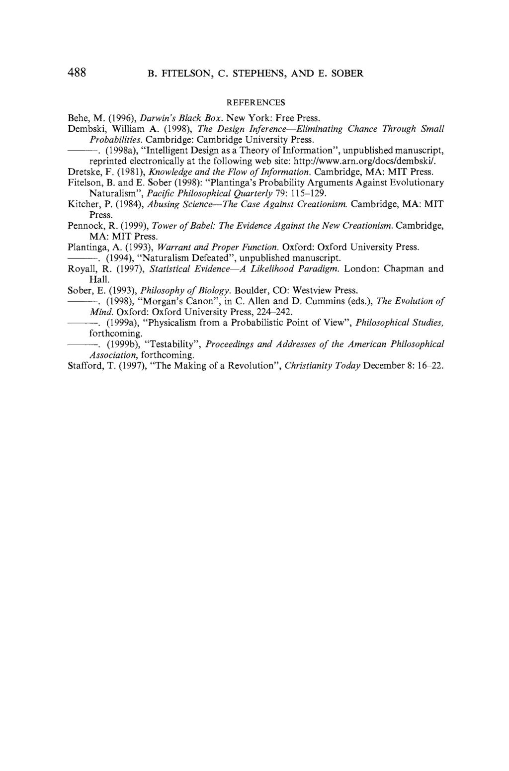 488 B. FITELSON, C. STEPHENS, AND E. SOBER REFERENCES Behe, M. (1996), Darwin's Black Box. New York: Free Press. Dembski, William A.