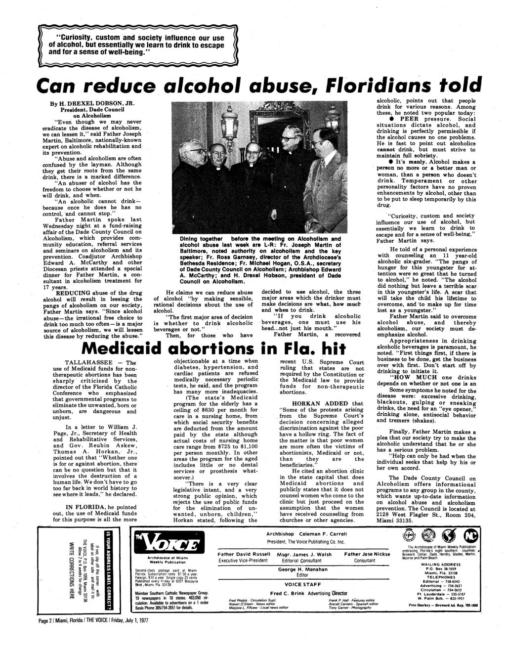 "Curiosity, custom and society influence our use of alcohol, but essentially we learn to drink to escape and for a sense of well-being." Can reduce alcohol abuse, Floridians told By H.