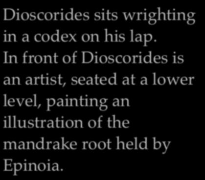 In front of Dioscorides is an artist,