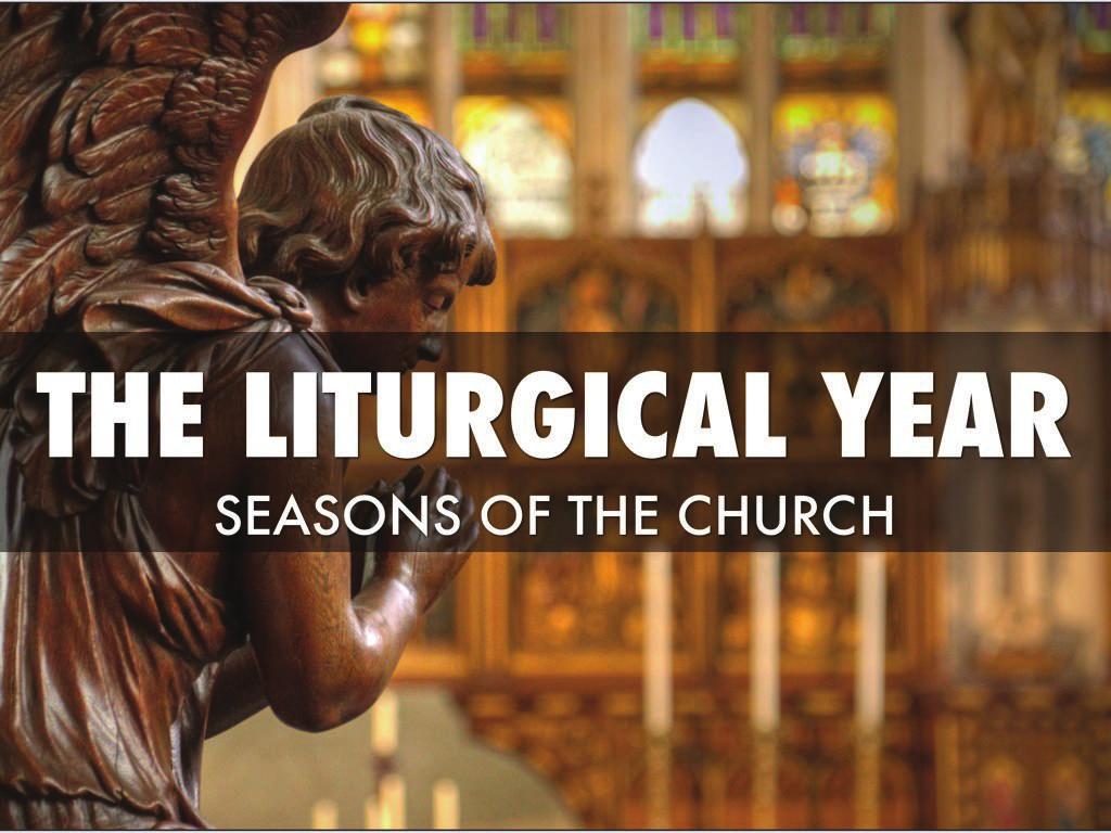 The Liturgical Year During the year, the different seasons celebrate the moments of the saving plan of Christ, following every aspect of His life and ministry.