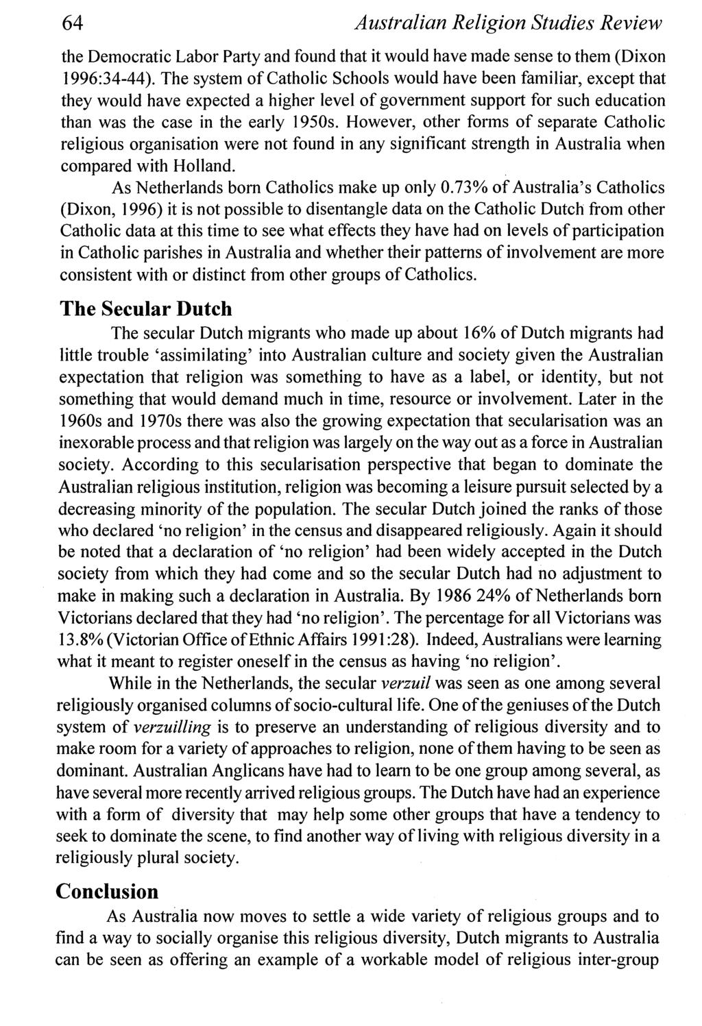 64 Australian Religion Studies Review the Democratic Labor Party and found that it would have made sense to them (Dixon 1996:34-44 ).