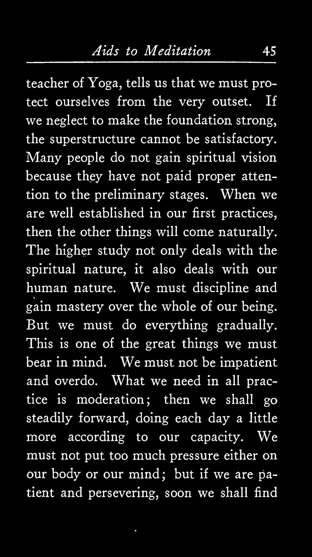 are well established in our first When we practices, then the other things will come naturally. The higher study not only spiritual nature, deals with the it also deals with our human nature.