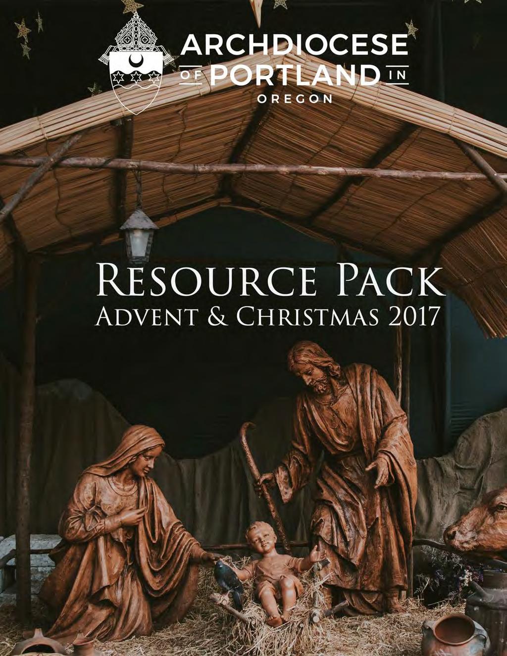 CHAPTER 6 Advent - Christmas 2017 Resource Pack The Advent-Christmas 2017 Resource Pack brings together some of the resources available to parishes during this beautiful season in which we prepare