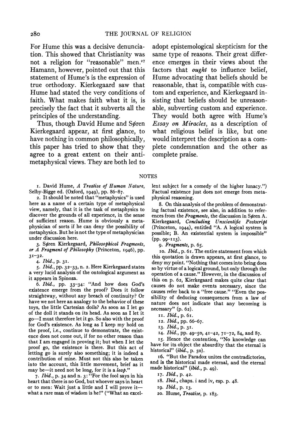 280 THE JOURNAL OF RELIGION For Hume this was a decisive denunciation. This showed that Christianity was not a religion for "reasonable" men.