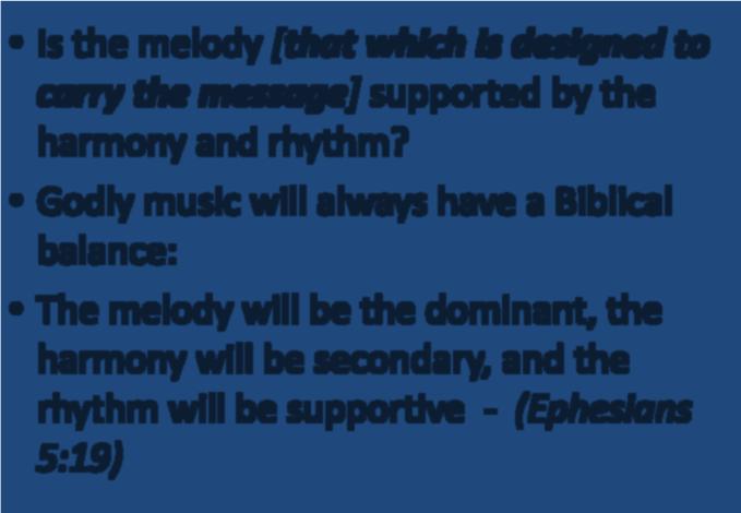 Is the melody [that which is designed to carry the message] supported by the harmony and rhythm?