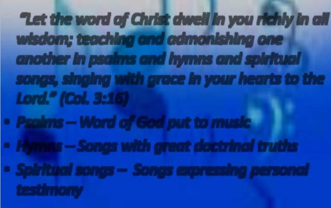 admonishing one another in psalms and hymns and spiritual songs, singing with grace in your hearts to the Lord.