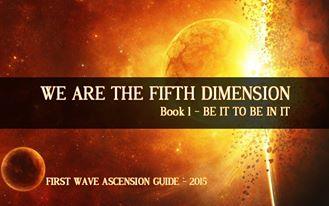 WE ARE THE FIFTH DIMENSION Book 1: BE IT TO BE IN IT Author: Maria José