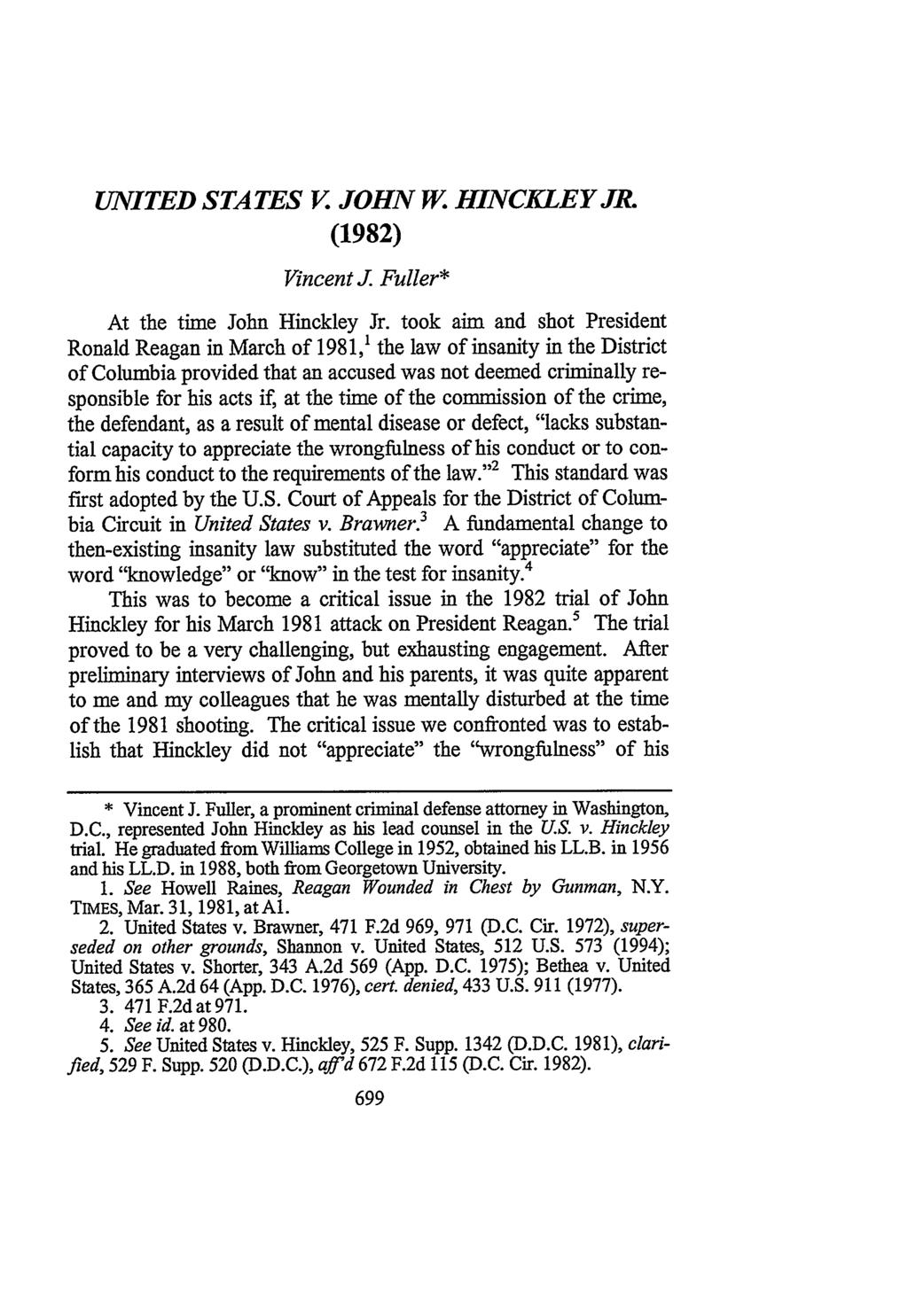 UNITED STATES V. JOHN W. HINCKLEY JR. (1982) Vincent J. Fuller* At the time John Hinckley Jr.