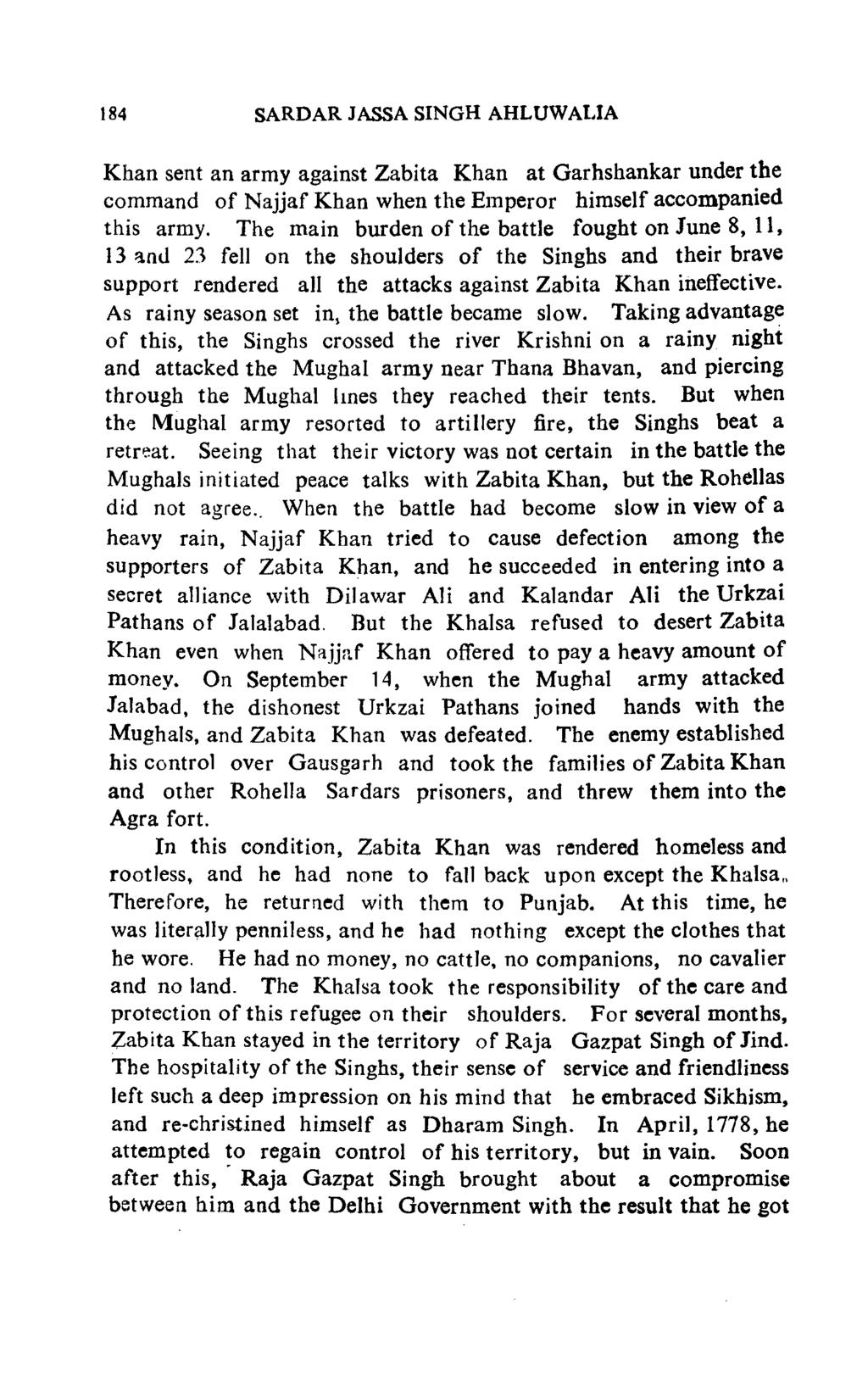184 SARDAR JASSA SINGH AHLUWALIA Khan sent an army against Zabita Khan at Garhshankar under the command of Najjaf Khan when the Emperor himself accompanied this army.