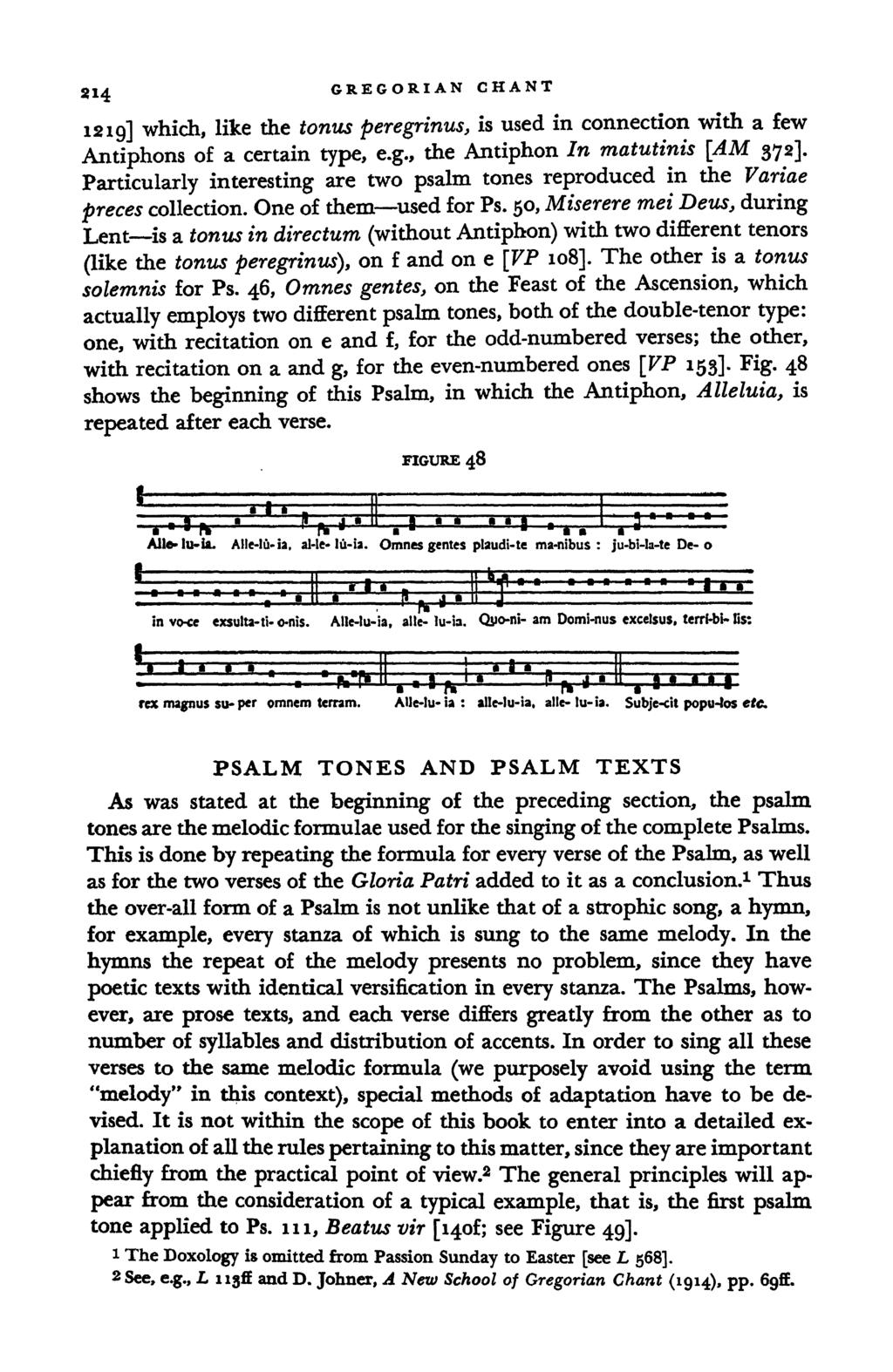 GREGORIAN CHANT 1219] which, like the tonus peregrinus, is used in connection with a few Antiphons of a certain type, e.g., the Antiphon In matutinis [AM 372].