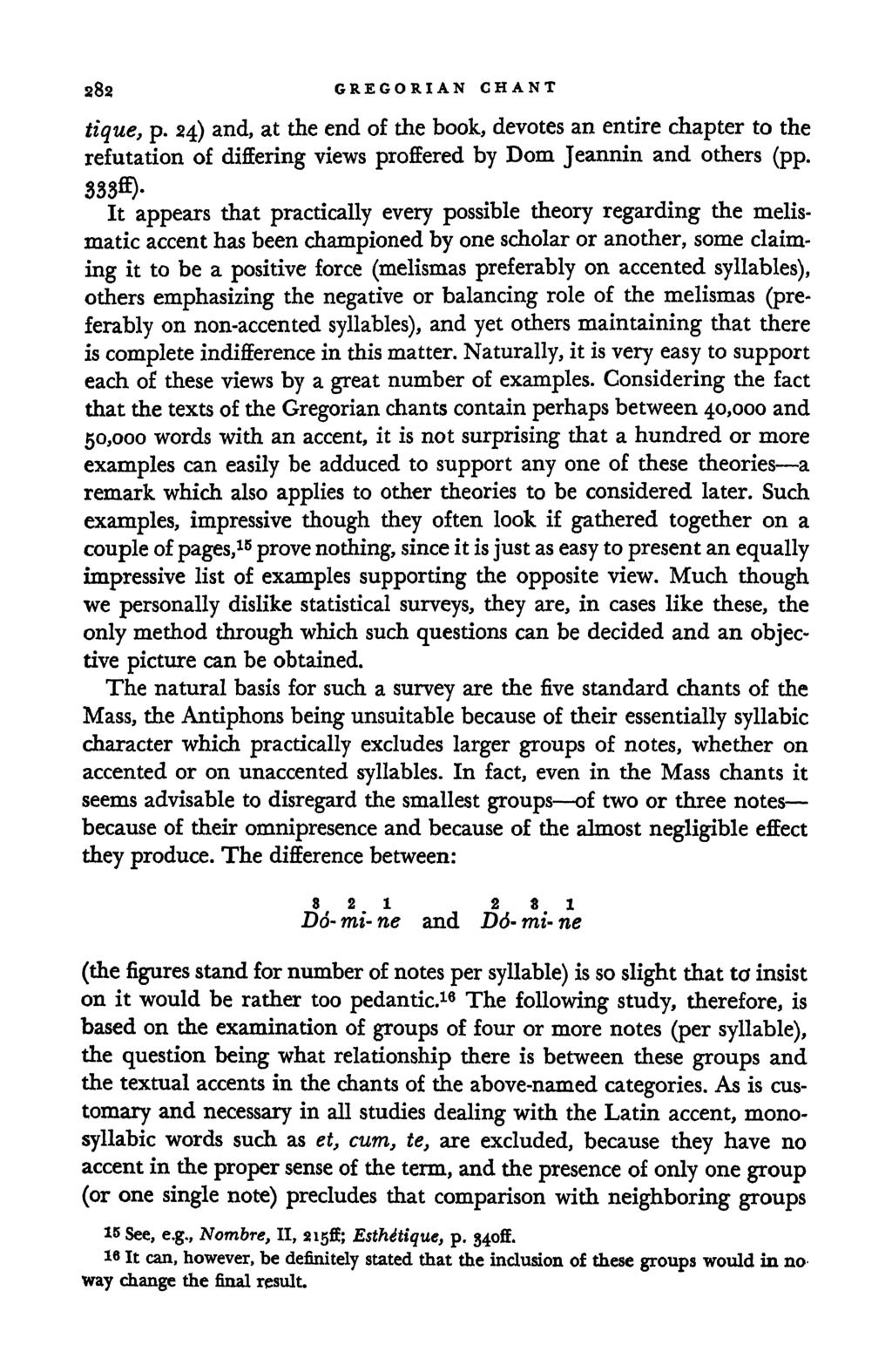 GREGORIAN CHANT tique, p. 24) and, at the end of the book, devotes an entire chapter to the refutation of differing views proffered by Dom Jeannin and others (pp.