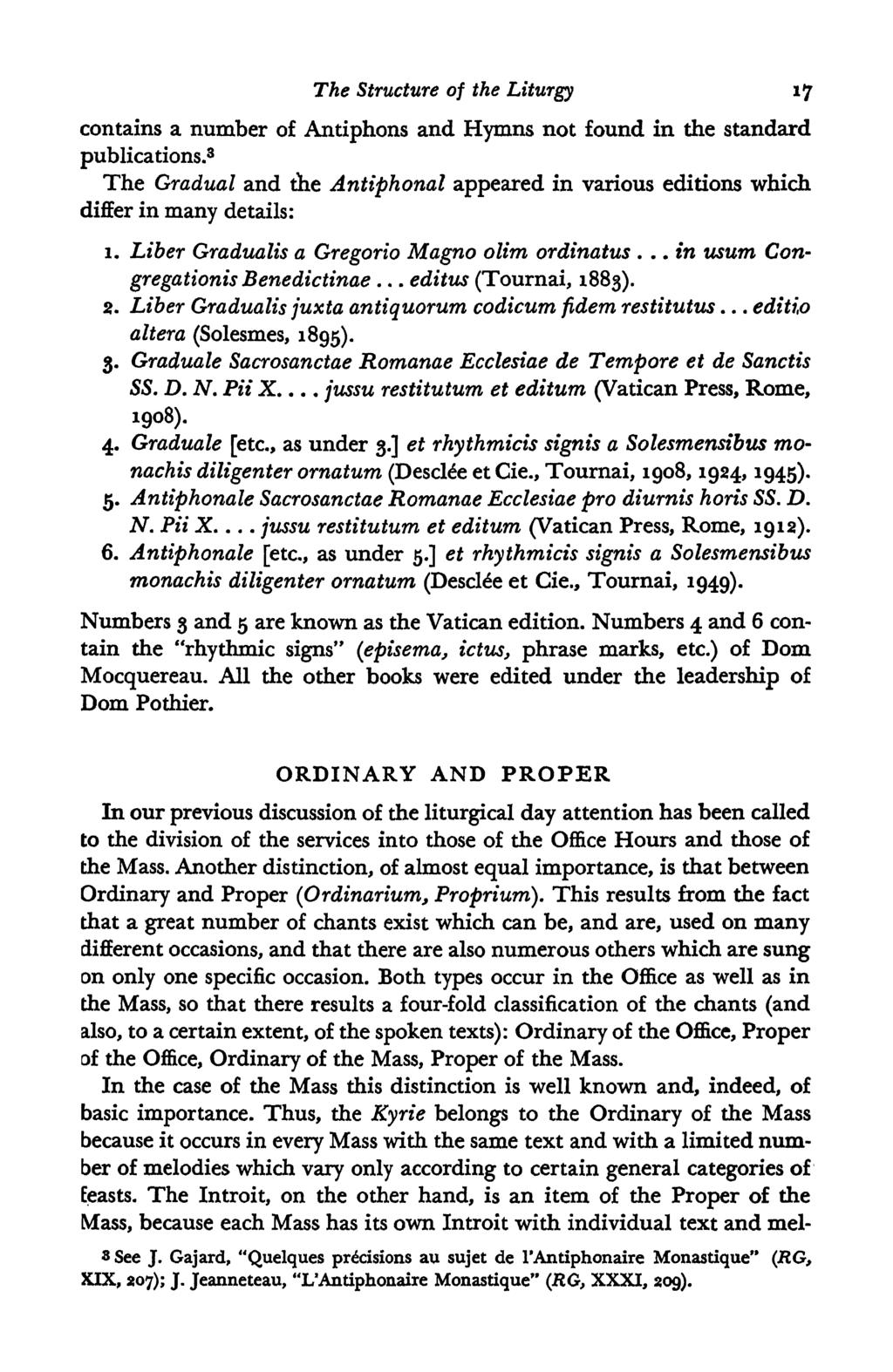 The Structure of the Liturgy 17 contains a number of Antiphons and Hymns not found in the standard publications.