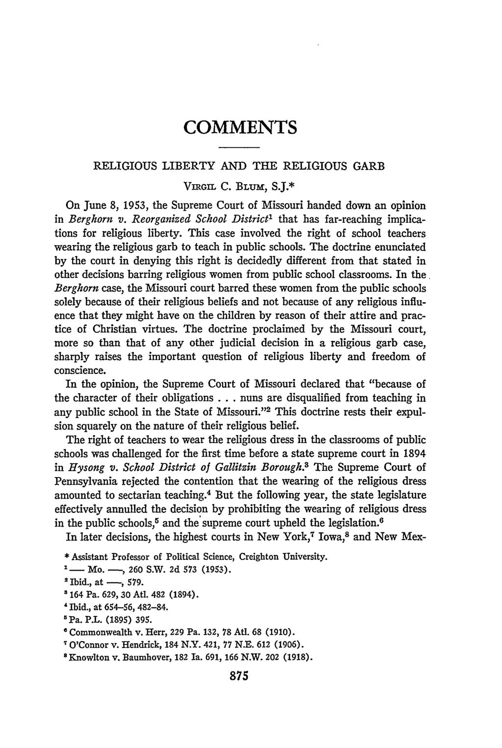 COMMENTS RELIGIOUS LIBERTY AND THE RELIGIOUS GARB ViRGI C. BLum, S.J.* On June 8, 1953, the Supreme Court of Missouri handed down an opinion in Berghorn v.