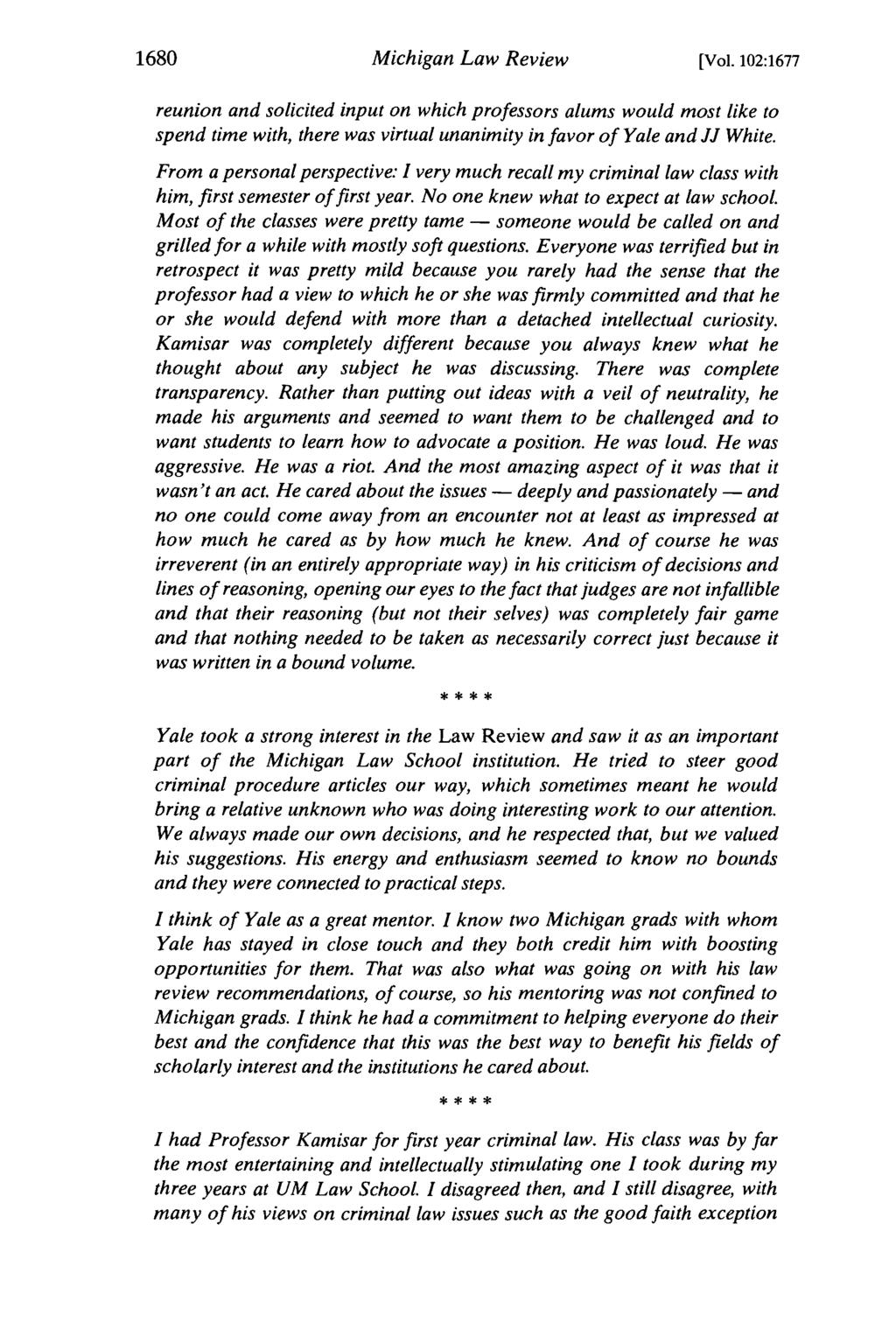 1680 Michigan Law Review [Vol. 102:1677 reunion and solicited input on which professors alums would most like to spend time with, there was virtual unanimity in favor of Yale and JJ White.