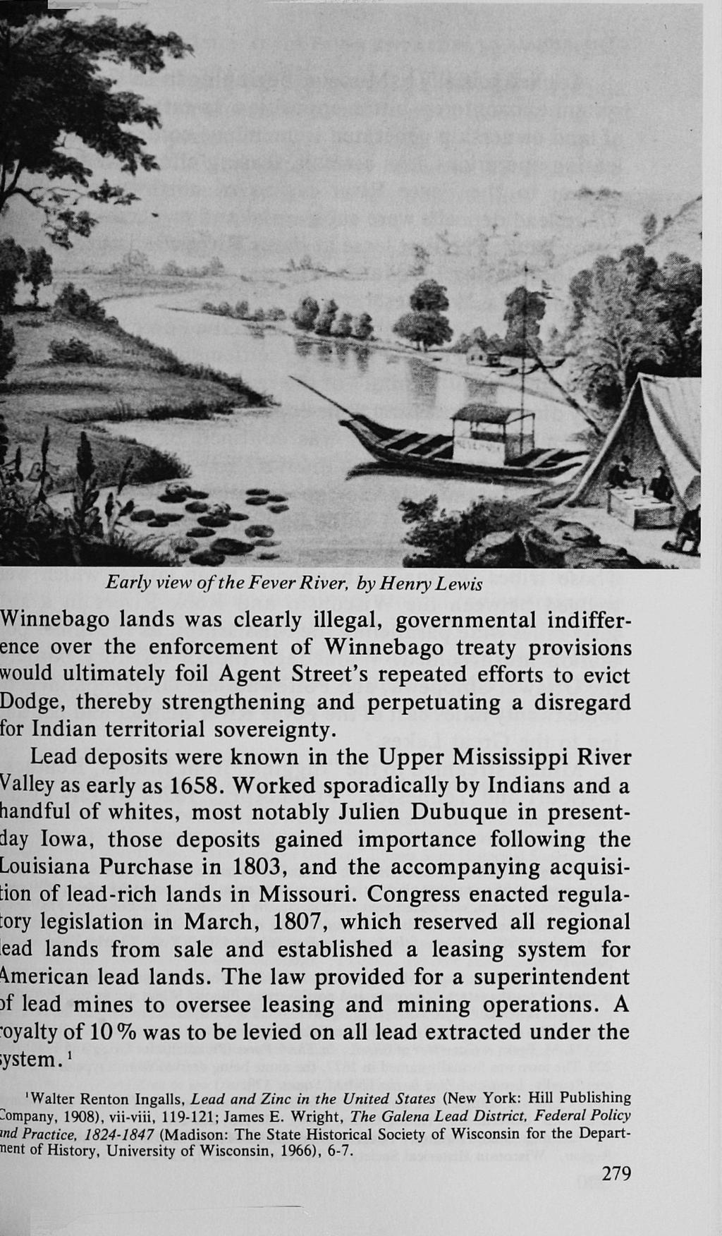 Early view of the Fever River, by Henry Lewis Winnebago lands was clearly illegal, governmental indifference over the enforcement of Winnebago treaty provisions would ultimately foil Agent Street's