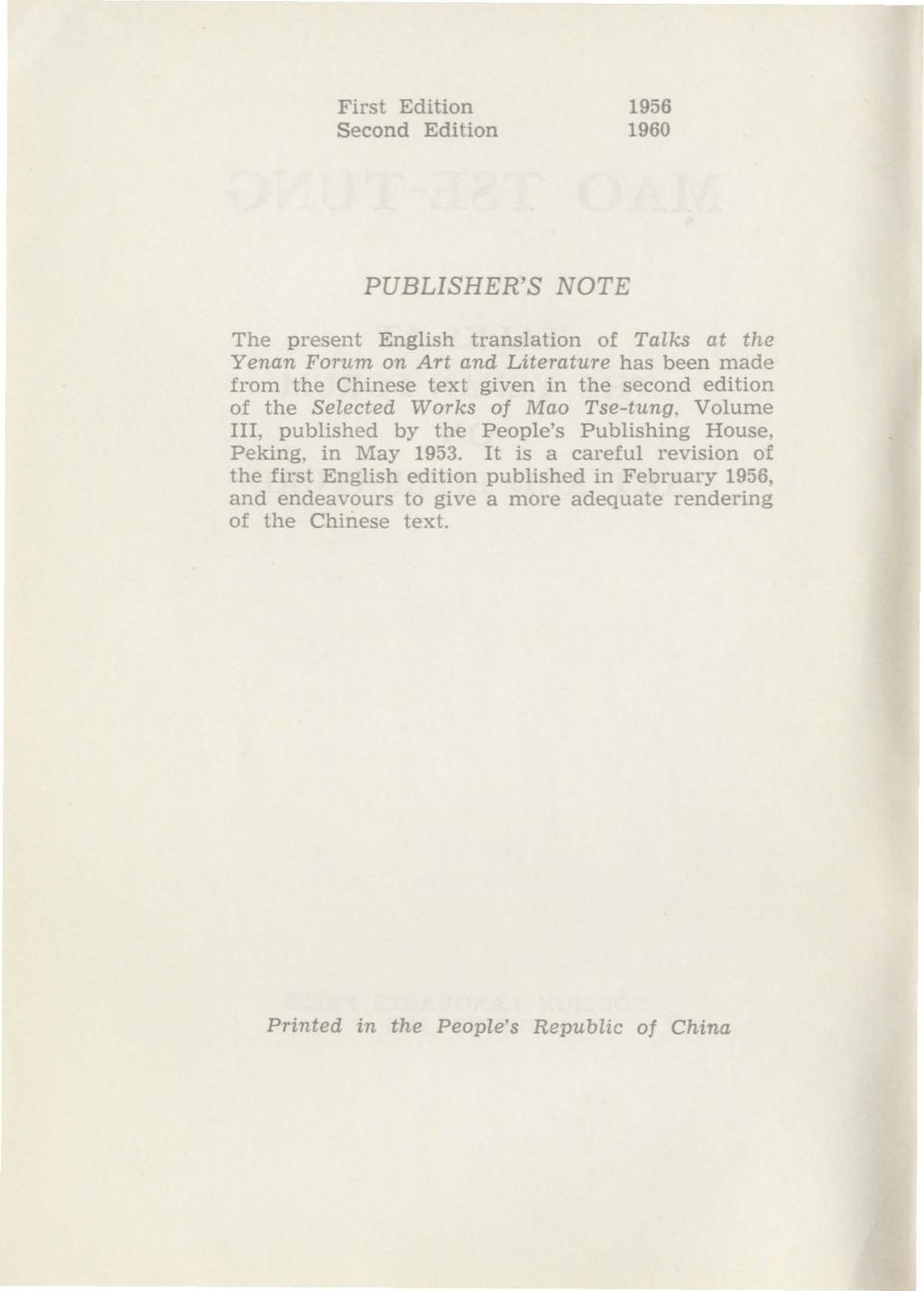 First Edition Second Edition 1956 1960 PUBLISHER'S NOTE The present English translation of Talks at the Yenan Forum on Art and Literature has been made from the Chinese text given in the second