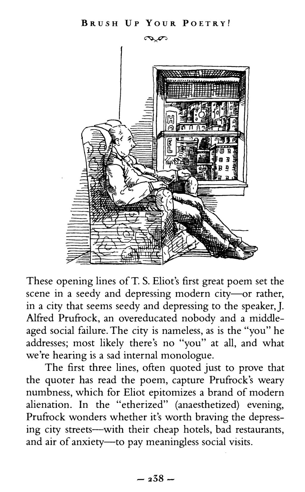 BRUSH UP YOUR POETRY? These opening lines of T. S. Eliot's first great poem set the scene in a seedy and depressing modern city or rather, in a city that seems seedy and depressing to the speaker, J.