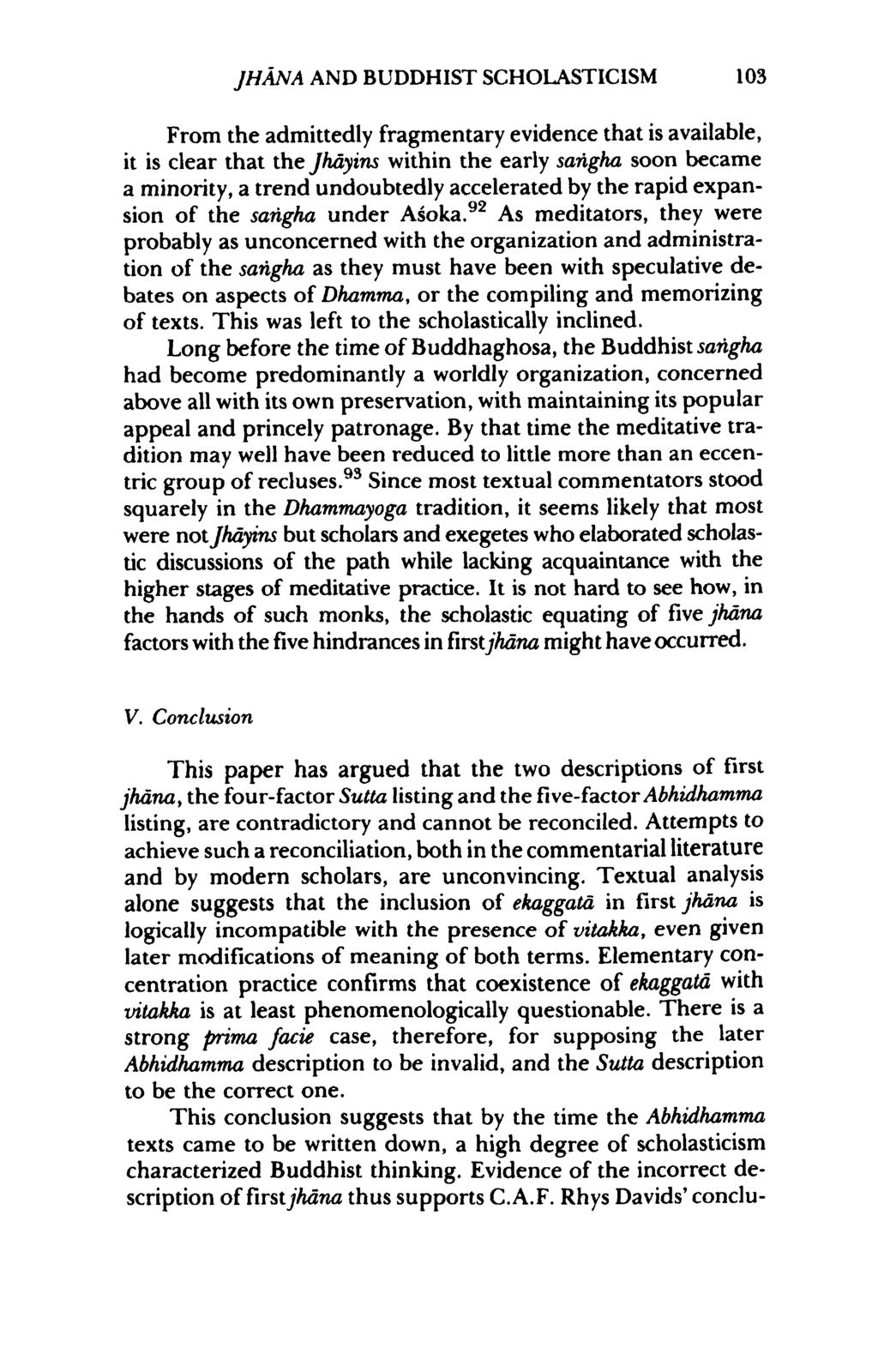 JHANA AND BUDDHIST SCHOLASTICISM 103 From the admittedly fragmentary evidence that is available, it is clear that the Jhdyins within the early sarigha soon became a minority, a trend undoubtedly