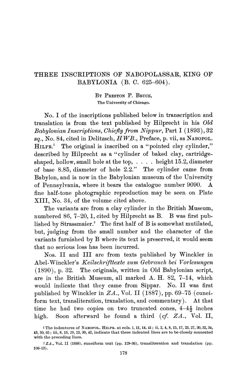 THREE INSCRIPTIONS OF NABOPOLASSAR, KING OF BABYLONIA (B. C. 625-604). BY PRESTON P. BRUCE, The University of Chicago. No.