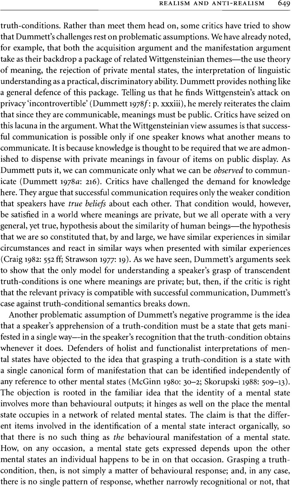 REALISM AND ANTI-REALISM 649 truth-conditions. Rather than meet them head on, some critics have tried to show that Dummett's challenges rest on problematic assumptions.