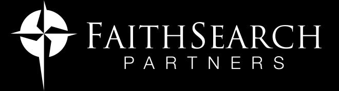 Based on a foundation of 28 years of experience from two major international retained executive search firms, FaithSearch Partners was established in early 2007 to serve faith-based healthcare