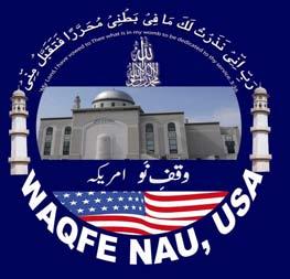 Nawaa`e Waqfe Nau Vol. 1 Issue 6 July/ August 2011 Waqfe Nau USA Newsletter Ameer Jama`at USA Dr.