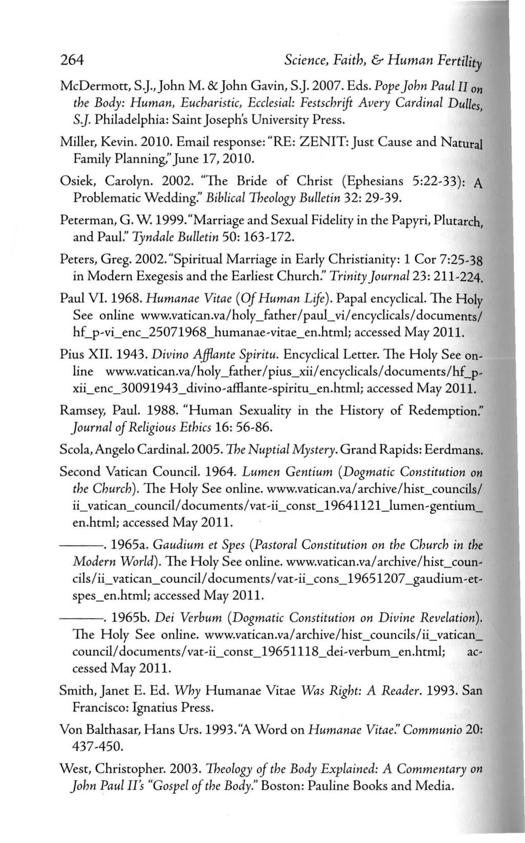 264 Science, Faith, & Human Fertility McDermott, S.]., John M. & John Gavin, S.]. 2007. Eds. Pope John Paul II on the Body: Human, Eucharistic, Ecclesial: Festschrift Avery Cardinal Dulles, S].