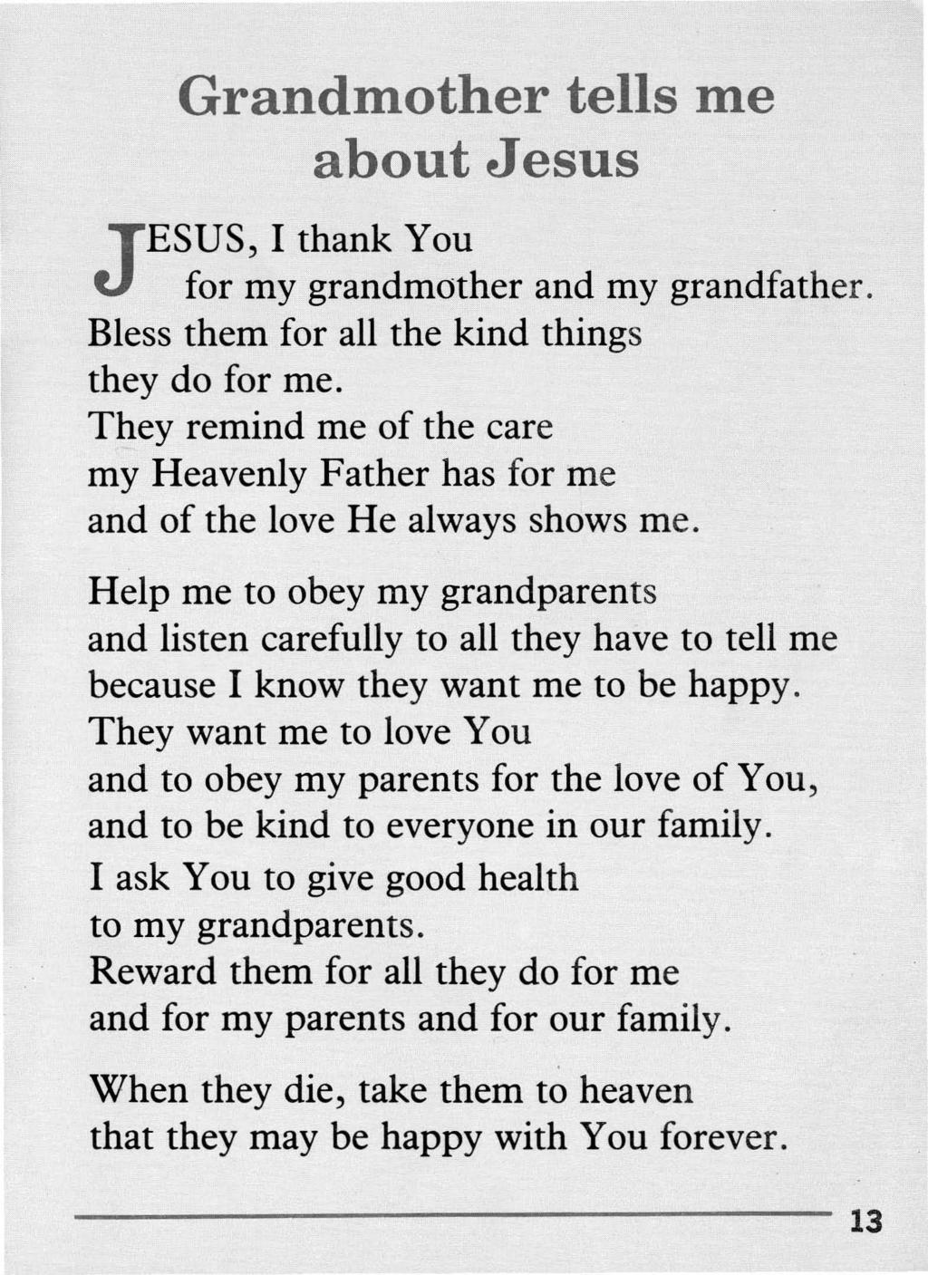 Grandmother tells me about Jesus JESUS, I thank You for my grandmother and my grandfather. Bless them for all the kind things they do for me.
