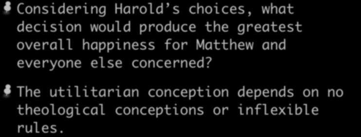 Euthanasia Considering Harold s choices, what decision would produce the greatest overall happiness for Matthew
