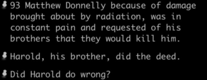Euthanasia 93 Matthew Donnelly because of damage brought about by radiation, was in constant pain and