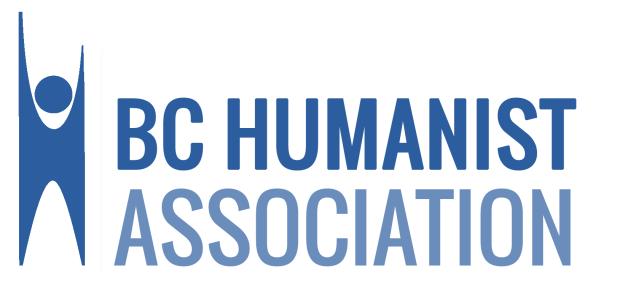 BRITISH COLUMBIA HUMANIST ASSOCIATION 400 3381 Cambie Street Vancouver, BC V5Z 4R3 +1 (604) 265-9298 bchumanist.ca info@bchumanist.