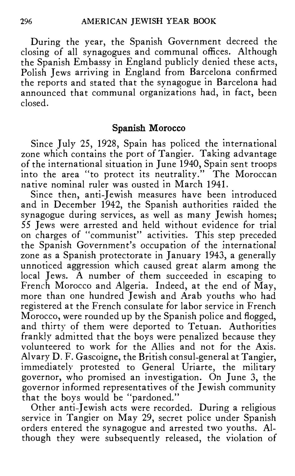 296 AMERICAN JEWISH YEAR BOOK During the year, the Spanish Government decreed the closing of all synagogues and communal offices.