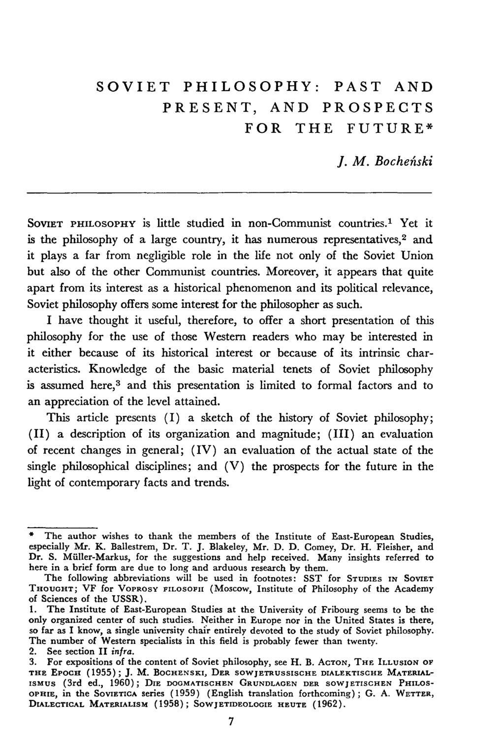SOVIET PHILOSOPHY: PAST AND PRESENT, AND PROSPECTS FOR THE FUTURE* ]. M. Bochen'ski SOVIET PHILOSOPHY is little studied in non-communist countries.