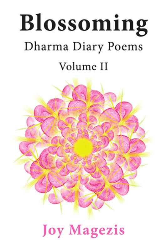 BLOSSOMING Dharma Diary Poems Vol II Author: Joy Magezis ISBN: 9781900355742 Pages: 120 Size: 140x216 mm Format: Quality Paperback Subjects: Buddhism, Zen, Poetry, Spirituality, Order of Interbeing,