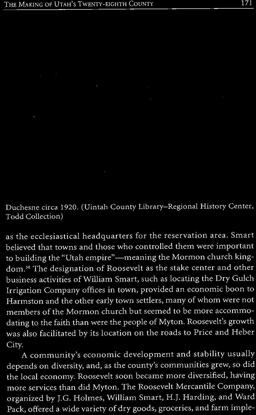 58 The designation of Roosevelt as the stake center and other business activities of William Smart, such as locating the Dry Gulch Irrigation Company offices in town, provided an economic boon to
