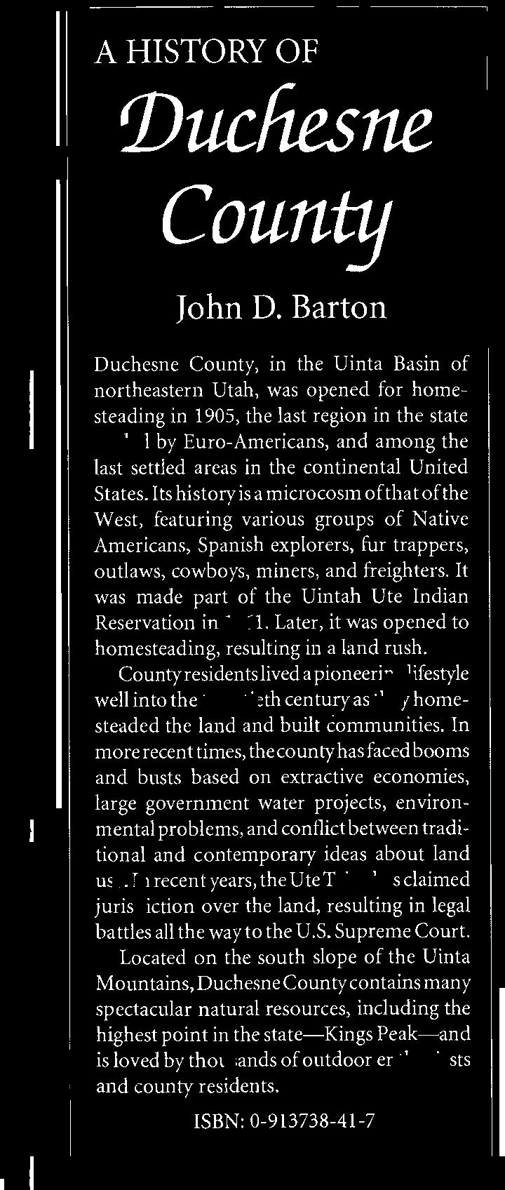 continental United States. Its history is a microcosm of that of the West, featuring various groups of Native Americans, Spanish explorers, fur trappers, outlaws, cowboys, miners, and freighters.