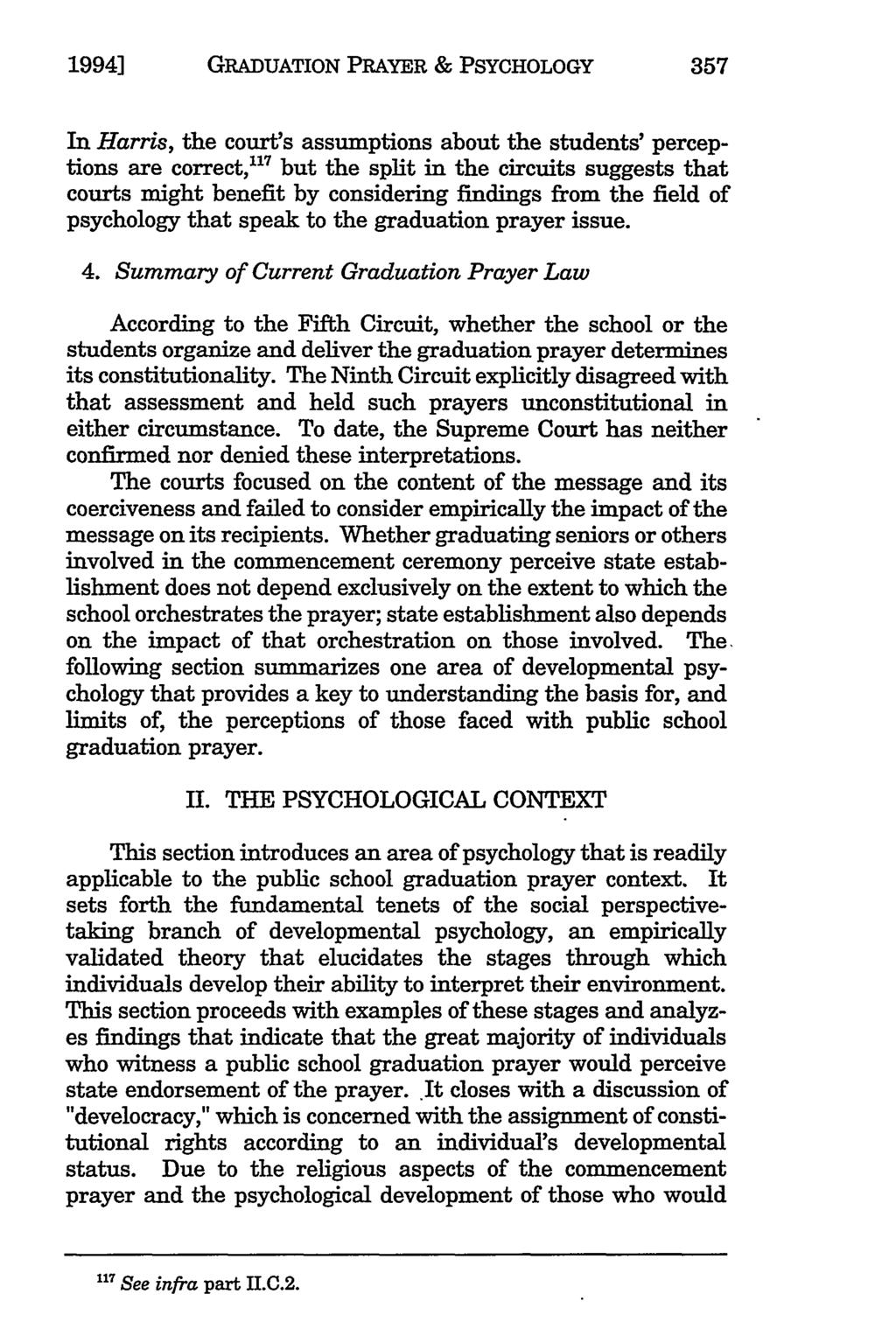 1994] GRADUATION PRAYER & PSYCHOLOGY 357 In Harris, the court's assumptions about the students' perceptions are correct, 11 7 but the split in the circuits suggests that courts might benefit by