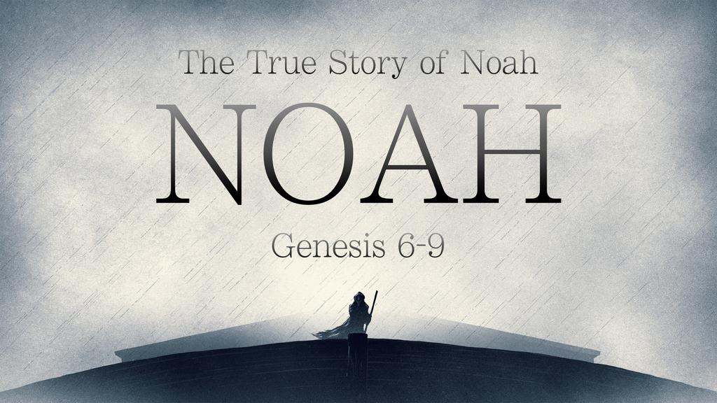 Today s sermon focuses on Noah and his faith in particular.