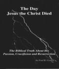 The Day Jesus The Christ Died Church At Home Read online the day jesus the christ died church at home now