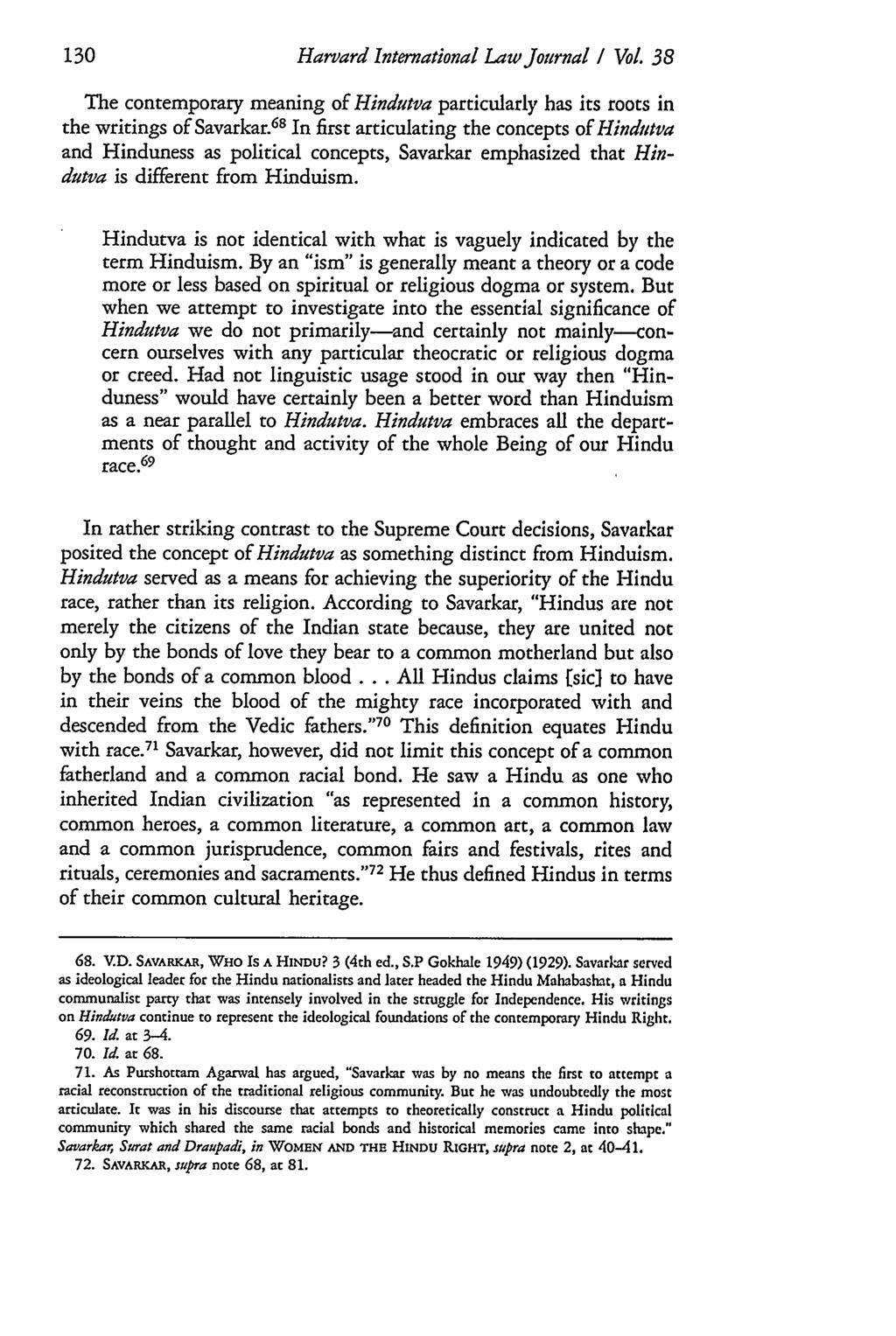Harvard International Law Journal / Vol. 38 The contemporary meaning of Hindutva particularly has its roots in the writings of Savarkar.