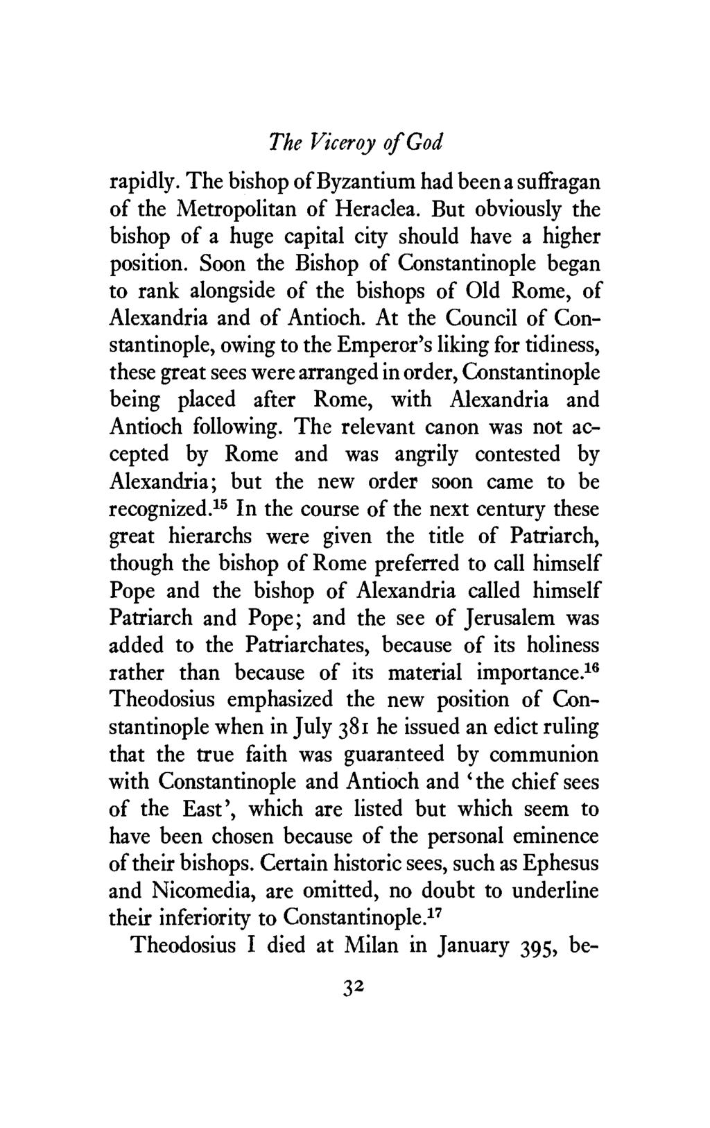 The Viceroy of God rapidly. The bishop of Byzantium had been a suffragan of the Metropolitan of Heraclea. But obviously the bishop of a huge capital city should have a higher position.