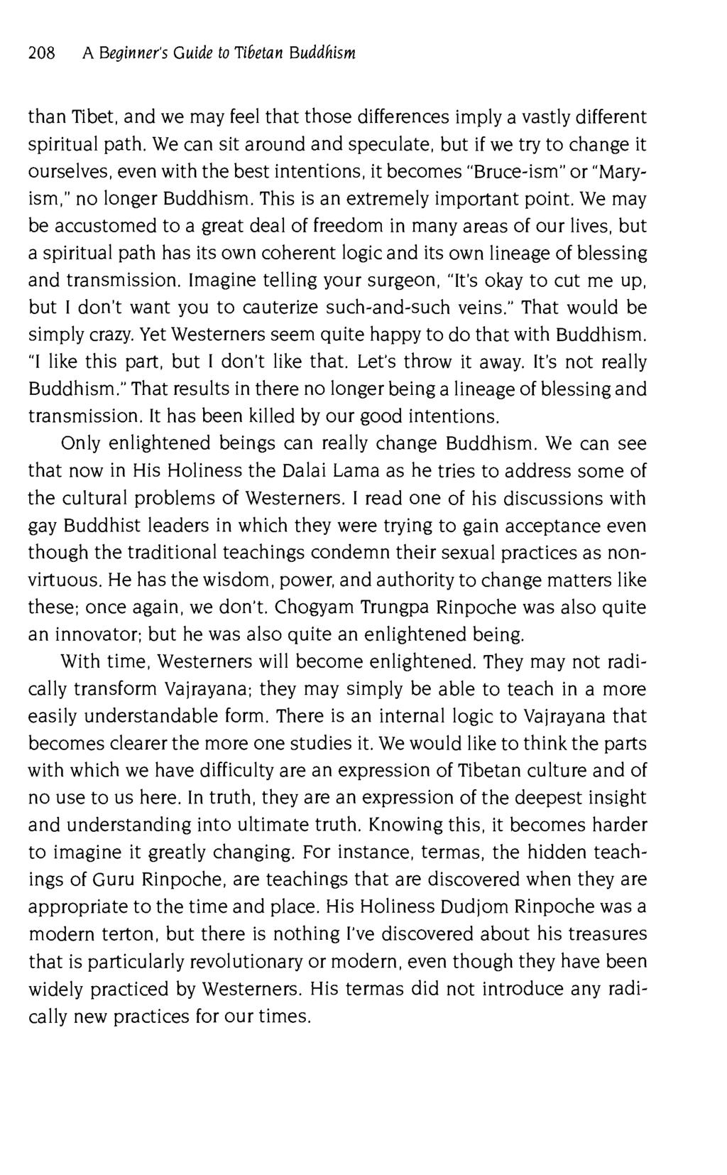 208 A Beginner's Guide to Tibetan Buddhism than Tibet, and we may feel that those differences imply a vastly different spiritual path.